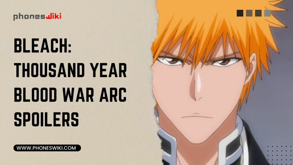 Bleach: Thousand Year Blood War Arc Spoilers